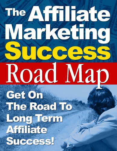 The Affiliate Marketing Success Road Map