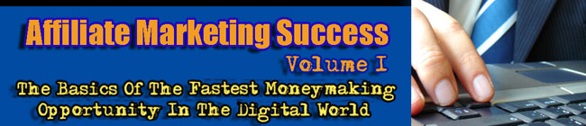 Affiliate Marketing Success, Vol. 1