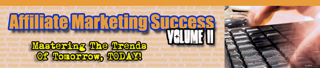 Affiliate Marketing Success, Vol. II
