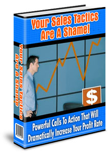 Your Sales Tactics Are A Shame!